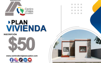 PROMOCIÓN PARA ACCEDER A PLAN VIVIENDA 2022 l Urbanización Centro de Viajes Ecuador